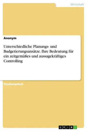 Unterschiedliche Planungs- und Budgetierungsansätze. Ihre Bedeutung für ein zeitgemäßes und aussagekräftiges Controlling
