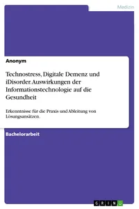 Technostress, Digitale Demenz und iDisorder. Auswirkungen der Informationstechnologie auf die Gesundheit_cover