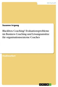 Blackbox Coaching? Evaluationsprobleme im Business Coaching und Lösungsansätze für organisationsexterne Coaches_cover