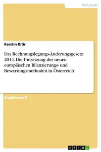 Das Rechnungslegungs-Änderungsgesetz 2014. Die Umsetzung der neuen europäischen Bilanzierungs- und Bewertungsmethoden in Österreich_cover