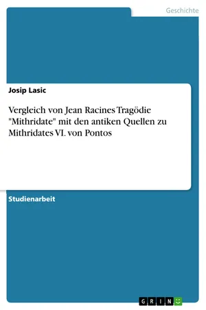 Vergleich von Jean Racines Tragödie "Mithridate" mit den antiken Quellen zu Mithridates VI. von Pontos