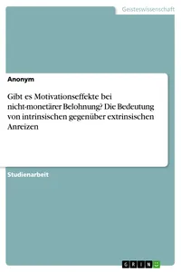 Gibt es Motivationseffekte bei nicht-monetärer Belohnung? Die Bedeutung von intrinsischen gegenüber extrinsischen Anreizen_cover