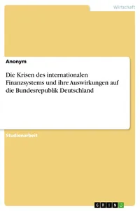 Die Krisen des internationalen Finanzsystems und ihre Auswirkungen auf die Bundesrepublik Deutschland_cover