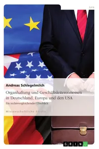 Organhaftung und Geschäftsleiterermessen in Deutschland, Europa und den USA_cover