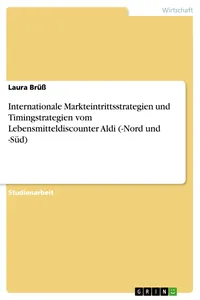 Internationale Markteintrittsstrategien und Timingstrategien vom Lebensmitteldiscounter Aldi_cover