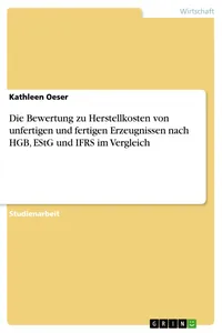 Die Bewertung zu Herstellkosten von unfertigen und fertigen Erzeugnissen nach HGB, EStG und IFRS im Vergleich_cover