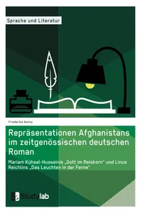 Repräsentationen Afghanistans im zeitgenössischen deutschen Roman. Mariam Kühsel-Hussainis "Gott im Reiskorn" und Linus Reichlins "Das Leuchten in der Ferne"_cover