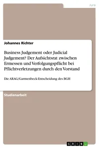 Business Judgement oder Judicial Judgement? Der Aufsichtsrat zwischen Ermessen und Verfolgungspflicht bei Pflichtverletzungen durch den Vorstand_cover
