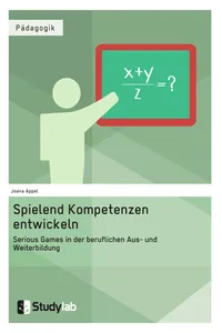 Spielend Kompetenzen entwickeln. Serious Games in der beruflichen Aus- und Weiterbildung_cover