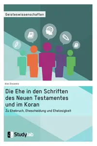 Die Ehe in den Schriften des Neuen Testamentes und im Koran. Zu Ehebruch, Ehescheidung und Ehelosigkeit_cover