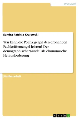 Was kann die Politik gegen den drohenden Fachkräftemangel leisten? Der demographische Wandel als ökonomische Herausforderung