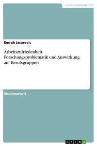 Arbeitszufriedenheit. Forschungsproblematik und Auswirkung auf Berufsgruppen_cover