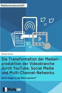 Die Transformation der Medienproduktion der Videobranche durch YouTube, Social Media und Multi-Channel-Networks_cover