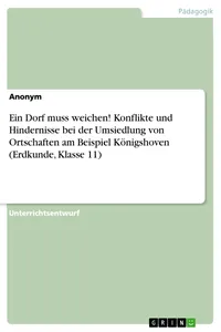 Ein Dorf muss weichen! Konflikte und Hindernisse bei der Umsiedlung von Ortschaften am Beispiel Königshoven_cover
