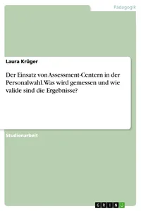 Der Einsatz von Assessment-Centern in der Personalwahl. Was wird gemessen und wie valide sind die Ergebnisse?_cover