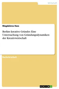 Berlins kreative Gründer. Eine Untersuchung von Gründungsdynamiken der Kreativwirtschaft_cover