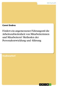 Fördert ein angemessener Führungsstil die Arbeitszufriedenheit von Mitarbeiterinnen und Mitarbeitern? Methoden der Personalentwicklung und -führung_cover