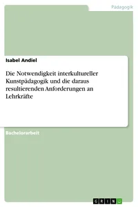 Die Notwendigkeit interkultureller Kunstpädagogik und die daraus resultierenden Anforderungen an Lehrkräfte_cover