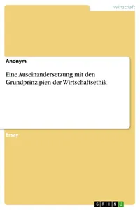 Eine Auseinandersetzung mit den Grundprinzipien der Wirtschaftsethik_cover