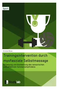 Trainingsintervention durch myofasziale Selbstmassage. Erfassung und Auswertung des sensorischen und affektiven Schmerzempfindens_cover