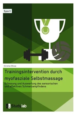 Trainingsintervention durch myofasziale Selbstmassage. Erfassung und Auswertung des sensorischen und affektiven Schmerzempfindens