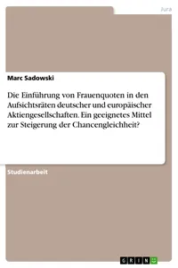 Die Einführung von Frauenquoten in den Aufsichtsräten deutscher und europäischer Aktiengesellschaften. Ein geeignetes Mittel zur Steigerung der Chancengleichheit?_cover