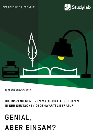 Genial, aber einsam? Die Inszenierung von Mathematikerfiguren in der deutschen Gegenwartsliteratur