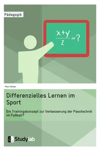 Differenzielles Lernen im Sport. Ein Trainingskonzept zur Verbesserung der Passtechnik im Fußball?_cover
