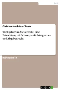 Trinkgelder im Steuerrecht. Eine Betrachtung mit Schwerpunkt Ertragsteuer- und Abgabenrecht_cover