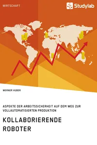 Kollaborierende Roboter. Aspekte der Arbeitssicherheit auf dem Weg zur Vollautomatisierten Produktion_cover
