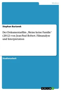 Der Dokumentarfilm "Meine keine Familie von Jean-Paul Robert. Filmanalyse und Interpretation_cover