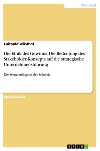 Die Ethik des Gewinns. Die Bedeutung des Stakeholder-Konzepts auf die strategische Unternehmensführung_cover