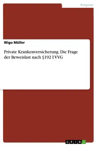 Private Krankenversicherung. Die Frage der Beweislast nach §192 I VVG_cover