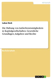 Die Haftung von Aufsichtsratsmitgliedern in Kapitalgesellschaften. Gesetzliche Grundlagen, Aufgaben und Rechte_cover