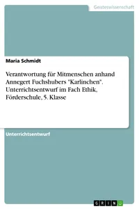 Verantwortung für Mitmenschen anhand Annegert Fuchshubers "Karlinchen". Unterrichtsentwurf im Fach Ethik, Förderschule, 5. Klasse_cover