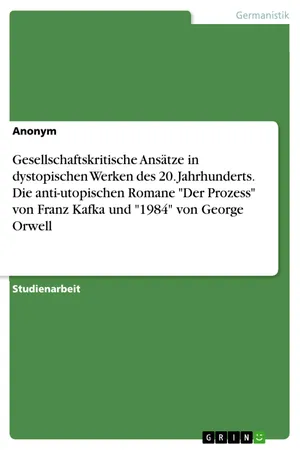 Gesellschaftskritische Ansätze in dystopischen Werken des 20. Jahrhunderts. Die anti-utopischen Romane "Der Prozess" von Franz Kafka und "1984" von George Orwell