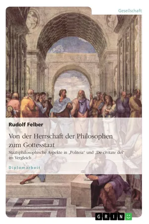Von der Herrschaft der Philosophen zum Gottesstaat. Staatsphilosophische Aspekte in "Politeia" und "De civitate dei" im Vergleich