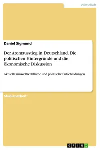 Der Atomausstieg in Deutschland. Die politischen Hintergründe und die ökonomische Diskussion_cover