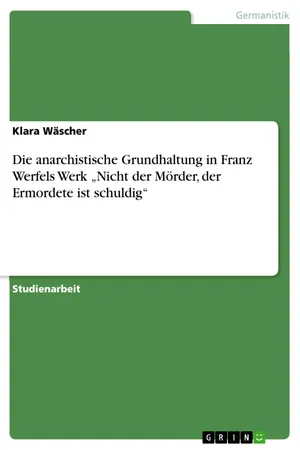 Die anarchistische Grundhaltung in Franz Werfels Werk "Nicht der Mörder, der Ermordete ist schuldig"