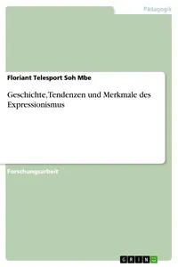 Geschichte, Tendenzen und Merkmale des Expressionismus_cover