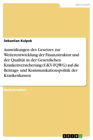 Auswirkungen des Gesetzes zur Weiterentwicklung der Finanzstruktur und der Qualität in der Gesetzlichen Krankenversicherung (GKV-FQWG) auf die Beitrags- und Kommunikationspolitik der Krankenkassen