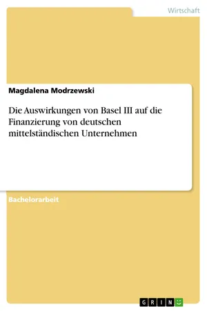 Die Auswirkungen von Basel III auf die Finanzierung von deutschen mittelständischen Unternehmen