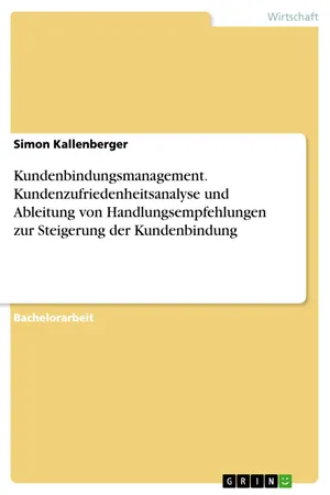 Kundenbindungsmanagement. Kundenzufriedenheitsanalyse und Ableitung von Handlungsempfehlungen zur Steigerung der Kundenbindung