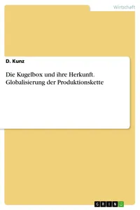 Die Kugelbox und ihre Herkunft. Globalisierung der Produktionskette_cover