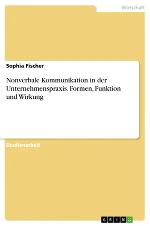 Nonverbale Kommunikation in der Unternehmenspraxis. Formen, Funktion und Wirkung
