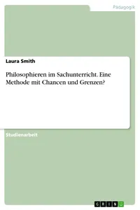 Philosophieren im Sachunterricht. Eine Methode mit Chancen und Grenzen?_cover
