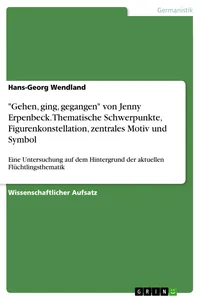"Gehen, ging, gegangen" von Jenny Erpenbeck. Thematische Schwerpunkte, Figurenkonstellation, zentrales Motiv und Symbol_cover