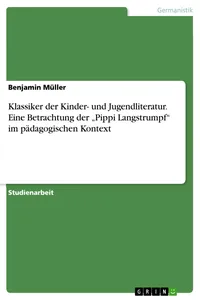 Klassiker der Kinder- und Jugendliteratur. Eine Betrachtung der "Pippi Langstrumpf" im pädagogischen Kontext_cover