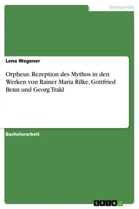 Orpheus. Rezeption des Mythos in den Werken von Rainer Maria Rilke, Gottfried Benn und Georg Trakl_cover