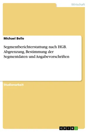 Segmentberichterstattung nach HGB. Abgrenzung, Bestimmung der Segmentdaten und Angabevorschriften